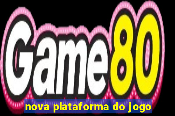 nova plataforma do jogo